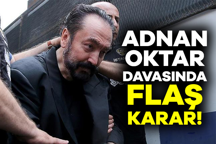 Adnan Oktar davasında gelişme!