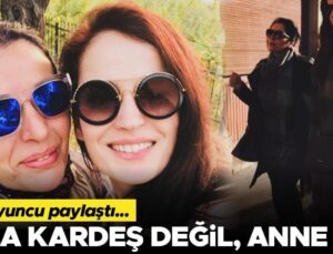 Abla Kardeş Değil, Anne Kız…