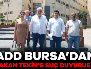 ADD Bursa Şubesi’nden Bakan Tekin’e Suç Duyurusu!