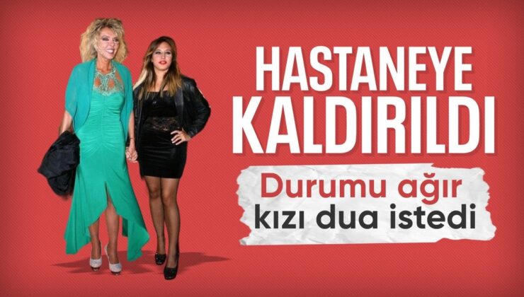 Ahu Tuğba Hastaneye Kaldırıldı: Kızı Dua İstedi