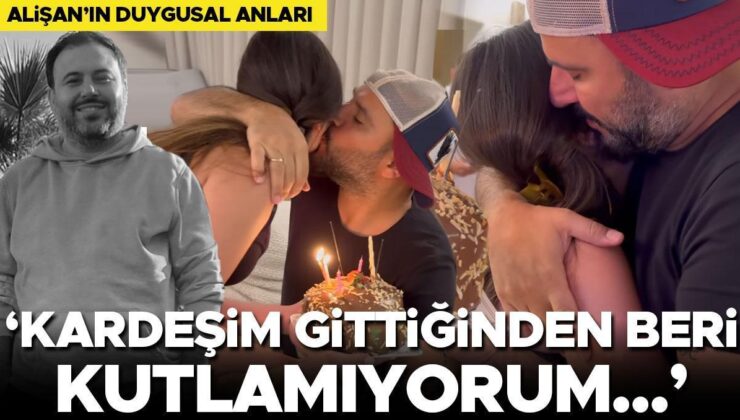 Alişan’ın Duygusal Anları… ‘Kardeşim Gittiğinden Beri Kutlamıyorum’