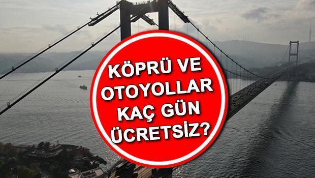 Bayramda Köprüler Ücretsiz Mi? Köprü ve Otoyollar Kaç Gün Ücretsiz, Ne Zaman Bitecek? İşte Kurban Bayramı Ücretsiz Köprüler, Otoyollar Listesi!