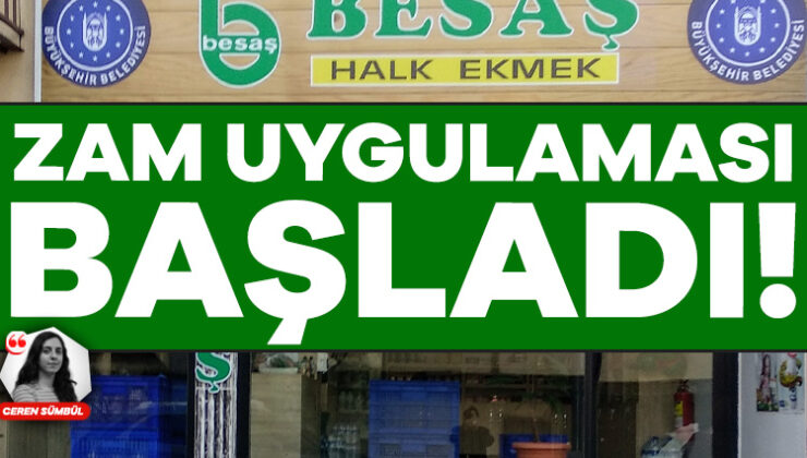 Besaş’ta Zam Uygulaması Başladı!