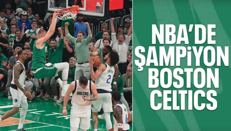 Boston Celtics, 18. Kez NBA Şampiyonu Oldu