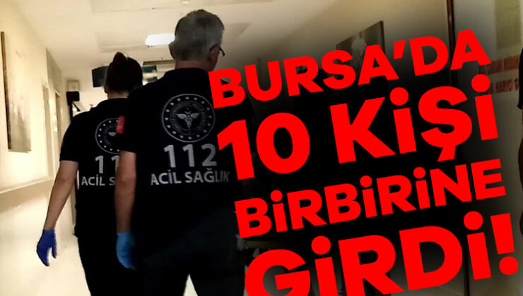 Bursa’da 10 Kişi Birbirine Girdi, 1 Kişi Bıçakla Yaralandı