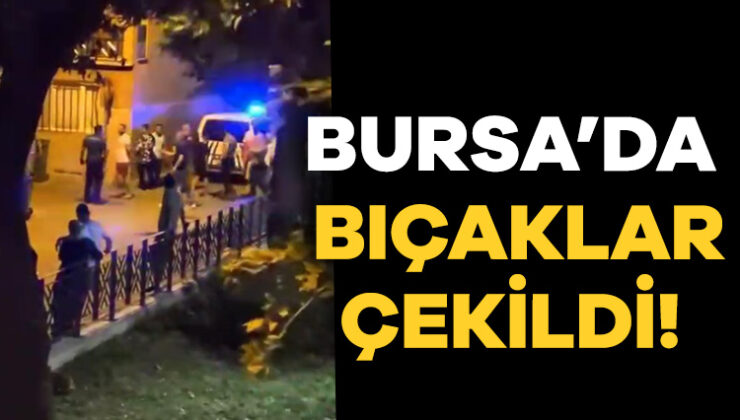 Bursa’da Bıçaklar Çekildi!