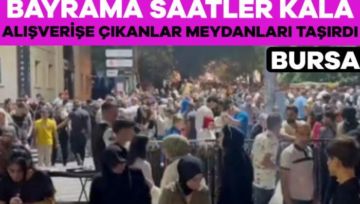 Bursa’da Çarşı ve Pazarlarda Alışveriş Yapmak İsteyenler Yoğunluk Oluşturdu