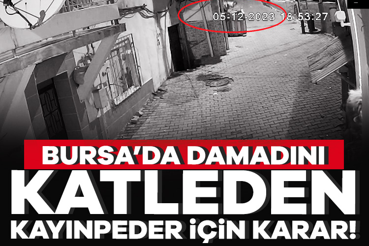 Bursa’da Damadını Öldüren Kayınpedere İlk Duruşmada Tahliye