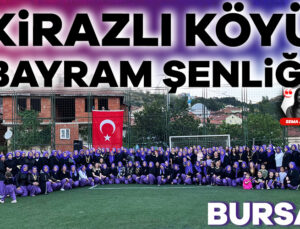 Bursa’da Kirazlı Köyü’nün Bayram Şenliği Coşkuyla Kutlandı