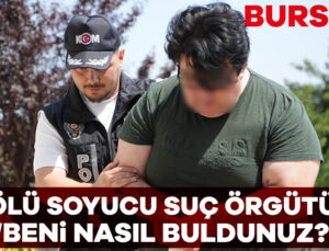 Bursa’da Ölü Soyucu Organize Suç Örgütüne Baskın!