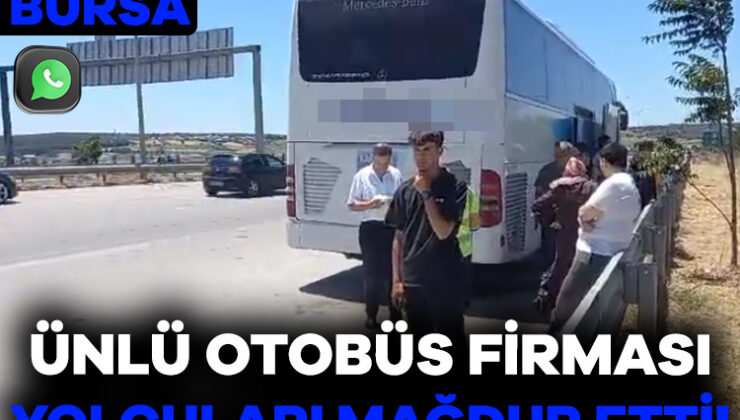 Bursa’da Ünlü Otobüs Firması Arıza Yaptı! Vatandaşlar Mağdur Oldu