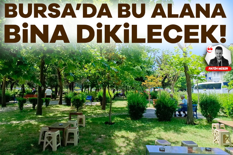 Bursa’da Yeni Emniyet Müdürlüğü Binasının Yapılacağı Alan Tartışmalara Neden Oldu!