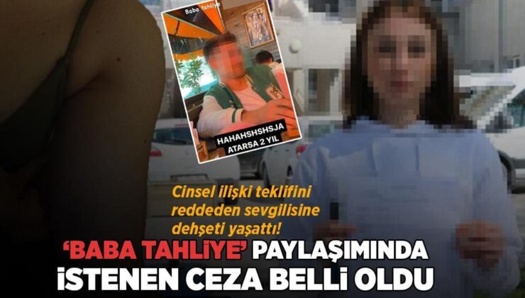 Cinsel İlişki Teklifini Reddeden Sevgilisine Dehşeti Yaşattı! ‘Baba Tahliye’ Paylaşımında İstenen Ceza Belli Oldu