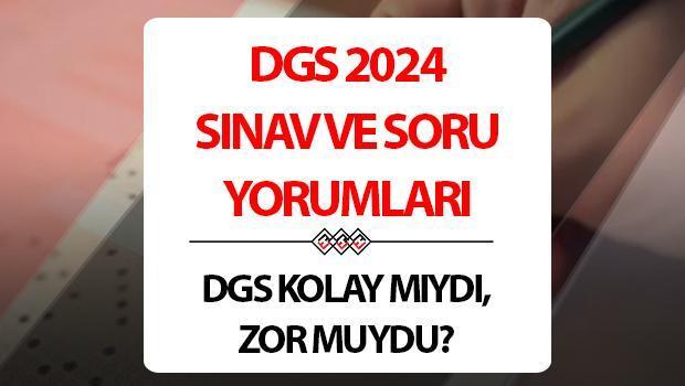 DGS 2024 Soru Yorumları! Dikey Geçiş Sınavı Zor Muydu, Kolay Mıydı? İşte DGS Sınav Yorumları 2024!