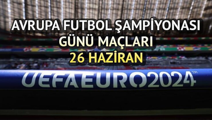 EURO 2024 Günün Maçları 26 Haziran 2024 || Avrupa Futbol Şampiyonası EURO 2024’te Bugün Kimin Maçı Var, Hangi Maçlar Oynanacak?