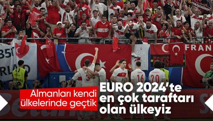 EURO 2024’te En Çok Taraftar Türk Milli Kadrosuna Ait