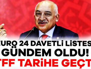 EURO 24 Davetli Listesi Gündem Oldu! Tff Tarihe Geçti