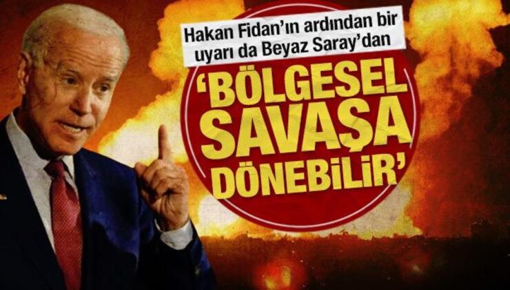 Hakan Fidan’ın Ardından Bir Uyarı da Beyaz Saray’dan: ‘Bölgesel Savaşa Dönebilir’