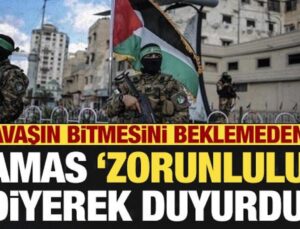 Hamas ‘Zorunluluk’ Diyerek Duyurdu: Savaşın Bitmesini Beklemeyeceğiz