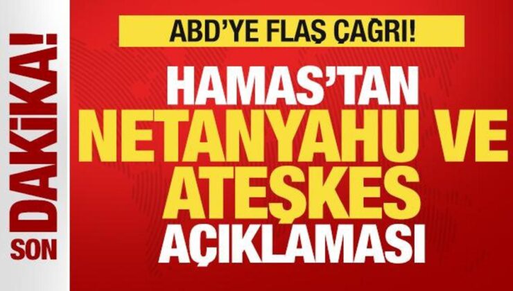 Hamas’tan Son Dakika Netanyahu ve Ateşkes Açıklaması! ABD’ye Flaş Çağrı