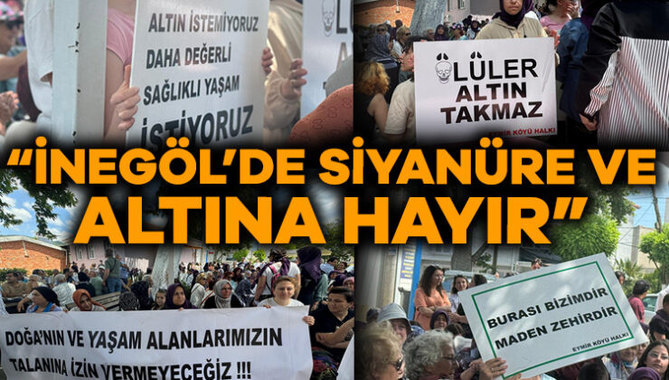 “İnegöl’de Siyanüre ve Altına Hayır” Eylemi