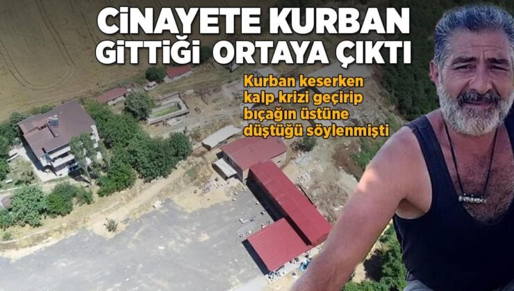 Kalp Krizi Geçirip Kurban Bıçağının Üzerine Düştüğünü Sanıldı! Cinayete Kurban Gittiği Ortaya Çıktı