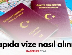 Kapıda Vize Nasıl Alınır? Kapıda Vize İçin Ne Gerekli? Kapıda Vize Tek Seferlik Mi?