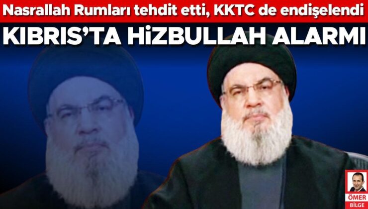 Kıbrıs’ta Hizbullah Alarmı! Nasrallah Rumları Tehdit Etti, KKTC de Endişelendi