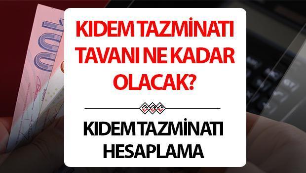 Kıdem Tazminatı Hesaplama 2024 Temmuz | Kıdem Tazminatı Tavanı Ne Kadar, Kaç TL Olacak? Memur Zammı ile Yeni Kıdem Tazminatı Tavan Ücreti!