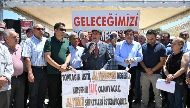 Kırşehir Belediye Başkanı Altın Madeni Çalışmalarına Tepki Gösterdi