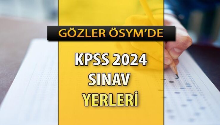 KPSS Sınav Yerleri 2024 || Gözler ÖSYM Sınav İriş Belgelerinde! KPSS Sınav Yerleri ve Giriş Belgeleri Ne Zaman Açıklanacak? 