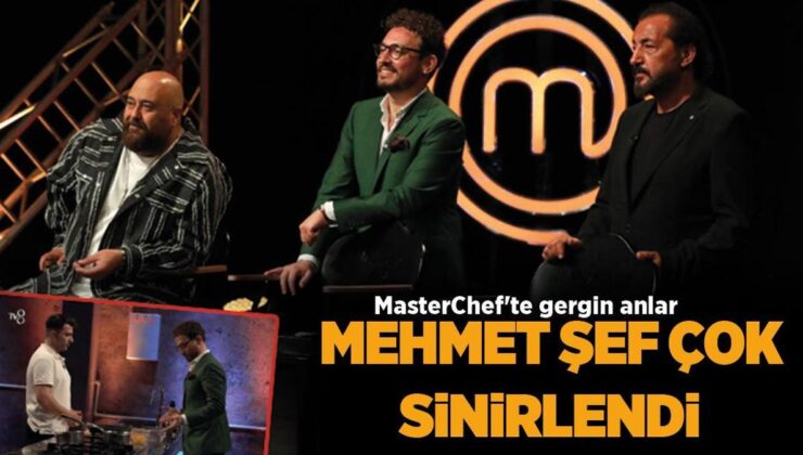 Masterchef’te Gergin Anlar! Mehmet Şef Çok Sonlandı