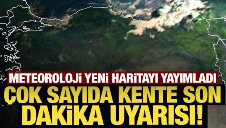 Meteoroloji’den Çok Sayıda Kente Son Dakika Uyarısı!