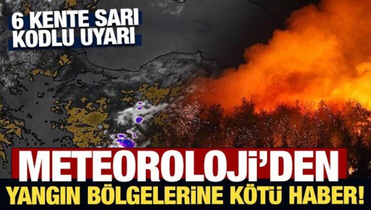 Meteoroloji’den Yangın Bölgelerine Kötü Haber! Kuvvetli Rüzgar Bekleniyor