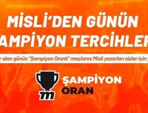 Misli’den Günün Şampiyon Tercihleri