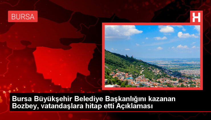 Mustafa Bozbey, Bursa Büyükşehir Belediye Başkanlığını Kazandı