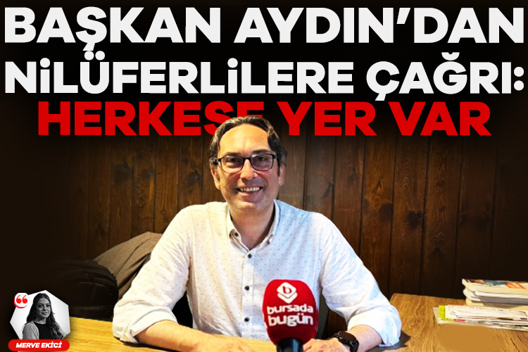 Nkk Başkanı Aydın’dan Nilüferlilere Çağrı: Herkese Yer Var