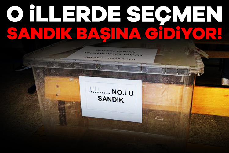 O Vilayetlerde Seçmen Sandık Başına Gidiyor!