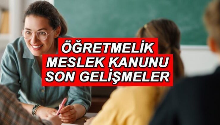 Öğretmenlik Meslek Kanunu Son Gelişmeler 24 Haziran || Öğretmenlik Meslek Kanunu (Ömk) Meclis’ten Geçti Mi, Ne Zaman Çıkacak?