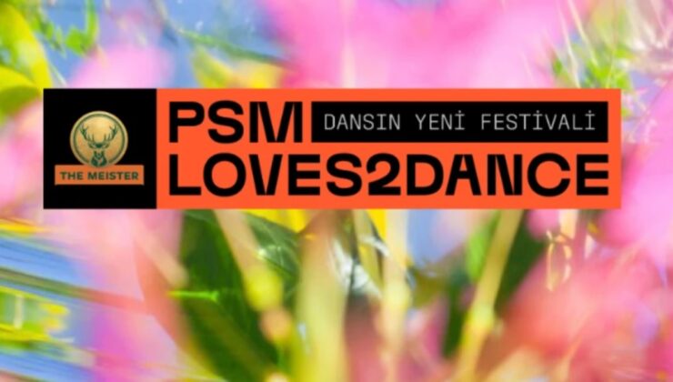 “Psm Loves2dance Festival” İçin Geri Sayım Başladı