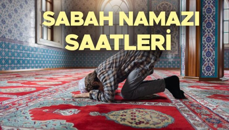 Sabah Namazı Saatleri 19 Haziran 2024 | Sabah Namazı Ne Zaman Kılınır, Saat Kaçta? Sabah Namazı İmsaktan Sonra Kılınır Mı? Diyanet ile İstanbul Ankara İzmir ve İl İl Sabah Namazı Vakitleri!