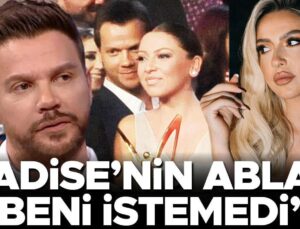 Sinan Akçıl: Hadise’nin Ablası Beni İstemedi