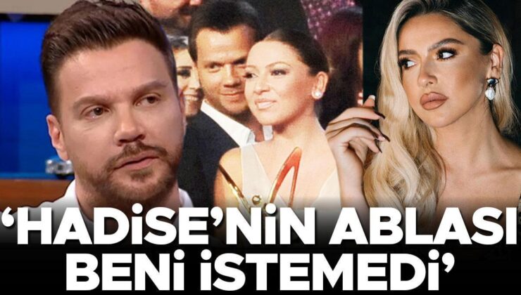 Sinan Akçıl: Hadise’nin Ablası Beni İstemedi