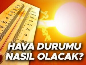 Son Dakika Hava Durumu Kestirimleri İl İl Yayınlandı | Yarın (20 Haziran) Hava Nasıl Olacak? Meteoroloji’den 4 ile Sağanak Yağış Uyarısı!