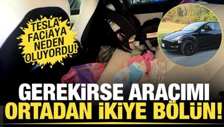 Tesla Faciaya Neden Oluyordu! ‘Gerekirse Aracımı Ortadan İkiye Bölün!’