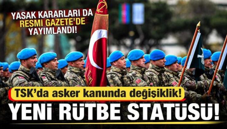 TSK’da Asker Kanununda Değişiklik! Yeni Yasaklar ve Rütbe Statüsü Eklendi