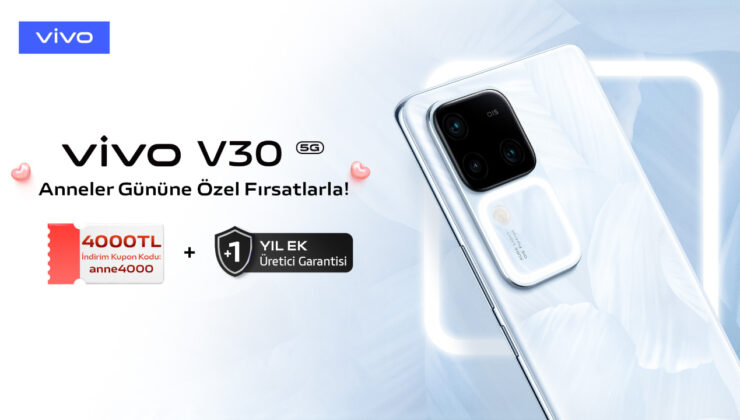 Vivo, V30 Akıllı Telefonunda Anneler Günü’ne Özel İndirim Kampanyası Başlattı