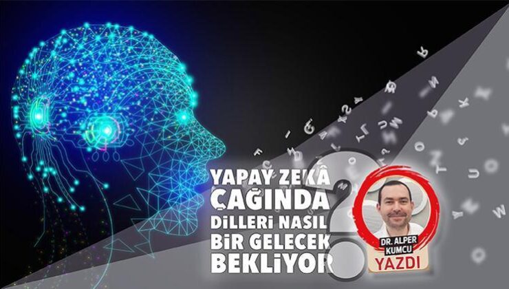 Yapay Zekâ Çağında Lisanları Nasıl Bir Gelecek Bekliyor?