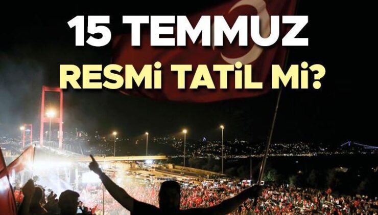 15 Temmuz Resmi Tatil Mi 2024, Hangi Gün? Kamu ve Özel Kesimde 15 Temmuz Tatil Mi Olacak, Yarım Gün Mü? 2024 Yılı Resmi Tatil Takvimi ile Belli Oldu!