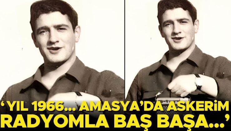 ‘1966… Amasya’da Askerim Radyomla Baş Başa’